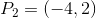 P_2=(-4,2)