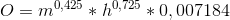 O=m^{0,425}*h^{0,725}* 0,007184