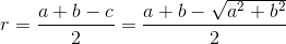 r=\frac{a+b-c}{2}=\frac{a+b-\sqrt{a^2+b^2}}{2}