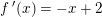 \small \small f{\, }'(x)=-x+2