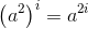 \left ( a^{2} \right )^{i}=a^{2i}