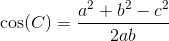 \cos(C)=\frac{a^2+b^2-c^2}{2ab}