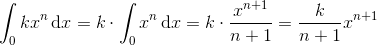 \int _0kx^n\, \textup{d}x=k\cdot \int _0x^n\, \textup{d}x=k\cdot \frac{x^{n+1}}{n+1}=\frac{k}{n+1}x^{n+1}