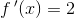 f{\, }'(x)=2