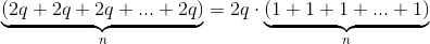 \underbrace{(2q+2q+2q+...+2q)}_n =2q\cdot \underbrace{(1+1+1+...+1)}_n