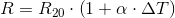 R=R_{20}\cdot \left ( 1+\alpha \cdot \Delta T \right )