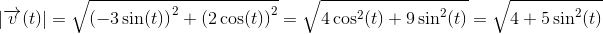 \left | \overrightarrow{v}(t) \right |=\sqrt{\left ( -3\sin(t) \right )^2+\left (2\cos(t) \right )^2}=\sqrt{4\cos^2(t)+9\sin^2(t)}=\sqrt{4+5\sin^2(t)}