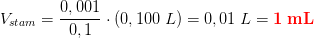 V_{stam}=\frac{0,001}{0,1}\cdot \left ( 0,100\; L \right )=0,01\; L=\mathbf{\color{Red} 1\; mL}