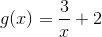 g(x)=\frac{3}{x}+2