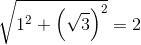 \sqrt{1^2+\left (\sqrt{3} \right )^2}=2