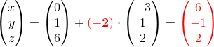 \begin{pmatrix} x\\y \\ z \end{pmatrix}=\begin{pmatrix} 0\\1 \\ 6 \end{pmatrix}+\mathbf{\color{Red} (-2)}\cdot \begin{pmatrix} -3\\1 \\ 2\end{pmatrix}=\mathbf{\color{Red} \begin{pmatrix} 6\\-1 \\ 2 \end{pmatrix}}