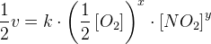 \frac{1}{2}v=k\cdot \left (\frac{1}{2}\left [ O_2 \right ] \right )^x\cdot \left [ NO_2 \right ]^y