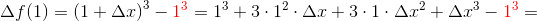 \Delta f(1) = \left (1+\Delta x \right )^3-{\color{Red} 1^3}=1^3+3\cdot 1^2\cdot \Delta x+3\cdot 1\cdot \Delta x^2+\Delta x^3-{\color{Red} 1^3}=