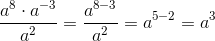 \frac{a^8\cdot a^{-3}}{a^2}=\frac{a^{8-3}}{a^2}=a^{5-2}=a^3