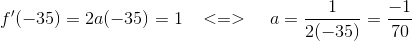 f'(-35) = 2a(-35) = 1 \; \; \; <=> \; \; \; \; a=\frac{1}{2(-35)}=\frac{-1}{70}