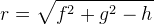 r=\sqrt{f^2+g^2-h}