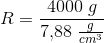 R=\frac{4000\; g}{7{,}88\; \frac{g}{cm^3} }