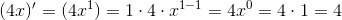 (4x)'=(4x^1)=1\cdot 4\cdot x^{1-1}=4x^0=4\cdot1=4
