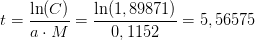 t=\frac{\ln(C)}{a\cdot M}=\frac{\ln(1,89871)}{0,1152}=5,56575