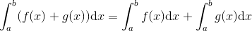 \int_{a}^{b}(f(x)+g(x))\textup{d}x=\int_{a}^{b}f(x)\textup{d}x+\int_{a}^{b}g(x)\textup{d}x