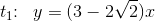 t_1\! \! :\; \; y=(3-2\sqrt{2})x