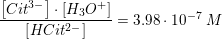 \small \frac{\left [ Cit^{3-} \right ]\cdot \left [ H_3O^+ \right ]}{\left [HCit^{2-} \right ]}=3{.}98\cdot 10^{-7}\; M