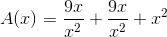 A(x) = \frac{9x}{x^{2}} + \frac{9x}{x^{2}} + x^{2}