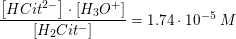 \small \frac{\left [ HCit^{2-} \right ]\cdot \left [ H_3O^+ \right ]}{\left [H_2Cit^- \right ]}=1{.}74\cdot 10^{-5}\; M