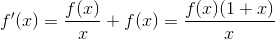 f'(x)=\frac{f(x)}{x}+f(x)=\frac{f(x)(1+x)}{x}