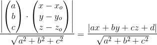 \frac{\left | \begin{pmatrix} a\\b \\c \end{pmatrix}\cdot \begin{pmatrix} x-x_o\\y-y_o \\ z-z_o \end{pmatrix} \right |}{\sqrt{a^2+b^2+c^2}}=\frac{\left |ax+by+cz+d \right |}{\sqrt{a^2+b^2+c^2}}