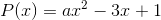 P(x)=ax^2-3x+1
