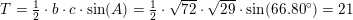 \small \small T=\tfrac{1}{2}\cdot b \cdot c\cdot \sin(A)=\tfrac{1}{2}\cdot \sqrt{72} \cdot \sqrt{29}\cdot \sin(66{.}80^\circ)=21