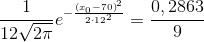 \frac{1}{12\sqrt{2\pi }}e^{-\frac{\left ( x_{0}-70 \right )^{2}}{2\cdot 12^{2}}}=\frac{0,2863}{9}