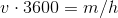 v\cdot 3600 = m/h