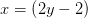 x=\left (2y-2 \right )
