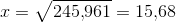 x=\sqrt{245{,}961}=15{,}68