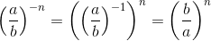 \left ( \frac{a}{b} \right )^{-n}=\left (\left ( \frac{a}{b} \right )^{-1} \right )^n=\left ( \frac{b}{a} \right )^n