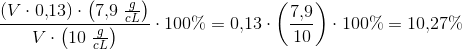 \frac{\left ( V\cdot 0{,}13 \right )\cdot \left (7{,}9\; \frac{g}{cL} \right )}{V\cdot \left ( 10\; \frac{g}{cL} \right )}\cdot 100\%=0{,}13 \cdot \left (\frac{ 7{,}9}{ 10 } \right )\cdot 100\%=10{,}27\%