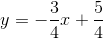 y=-\frac{3}{4}x+\frac{5}{4}
