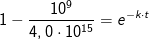 1-\frac{10^9}{4,0\cdot 10^{15}}=e^{-k\cdot t}