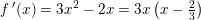\small f{\, }'(x)=3x^2-2x=3x\left(x-\tfrac{2}{3}\right)