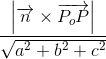 \frac{\left | \overrightarrow{n}\times \overrightarrow{P_oP} \right |}{\sqrt{a^2+b^2+c^2}}