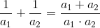 \frac{1}{a_{1}}+\frac{1}{a_{2}}=\frac{a_{1}+a_{2}}{a_{1}\cdot a_{2}}