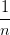 \frac{1}{n}