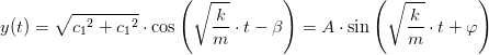 y(t)=\sqrt{{c_1}^2+{c_1}^2}\cdot \cos\left ( \sqrt{\frac{k}{m} }\cdot t-\beta \right )=A\cdot \sin\left ( \sqrt{\frac{k}{m}}\cdot t+\varphi \right )