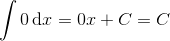 \int 0\, \textup{d}x=0x+C=C