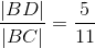 \frac{\left |BD \right |}{\left |BC\right |}=\frac{5}{11}