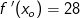 f{\, }'(x_o)=28