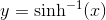 y=\sinh^{-1}(x)