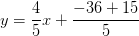 y=\frac{4}{5} x+\frac{-36+15}{5}